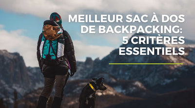 Best backpacking backpack: 5 essential criteria